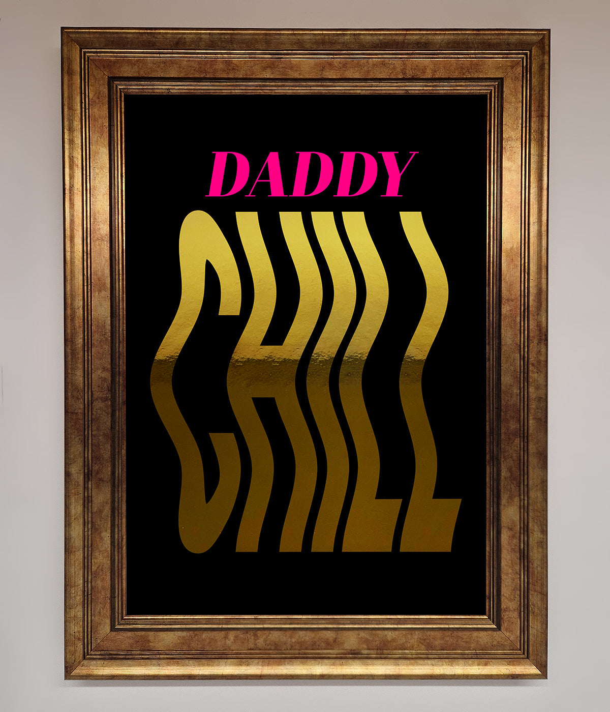 Daddy Chill Foil Print print