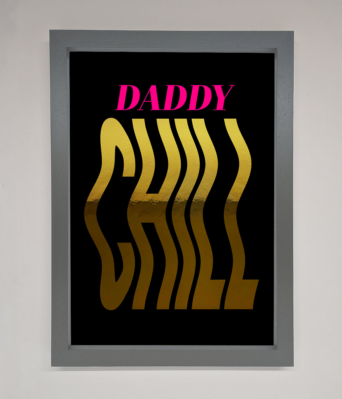 Daddy Chill Foil Print print