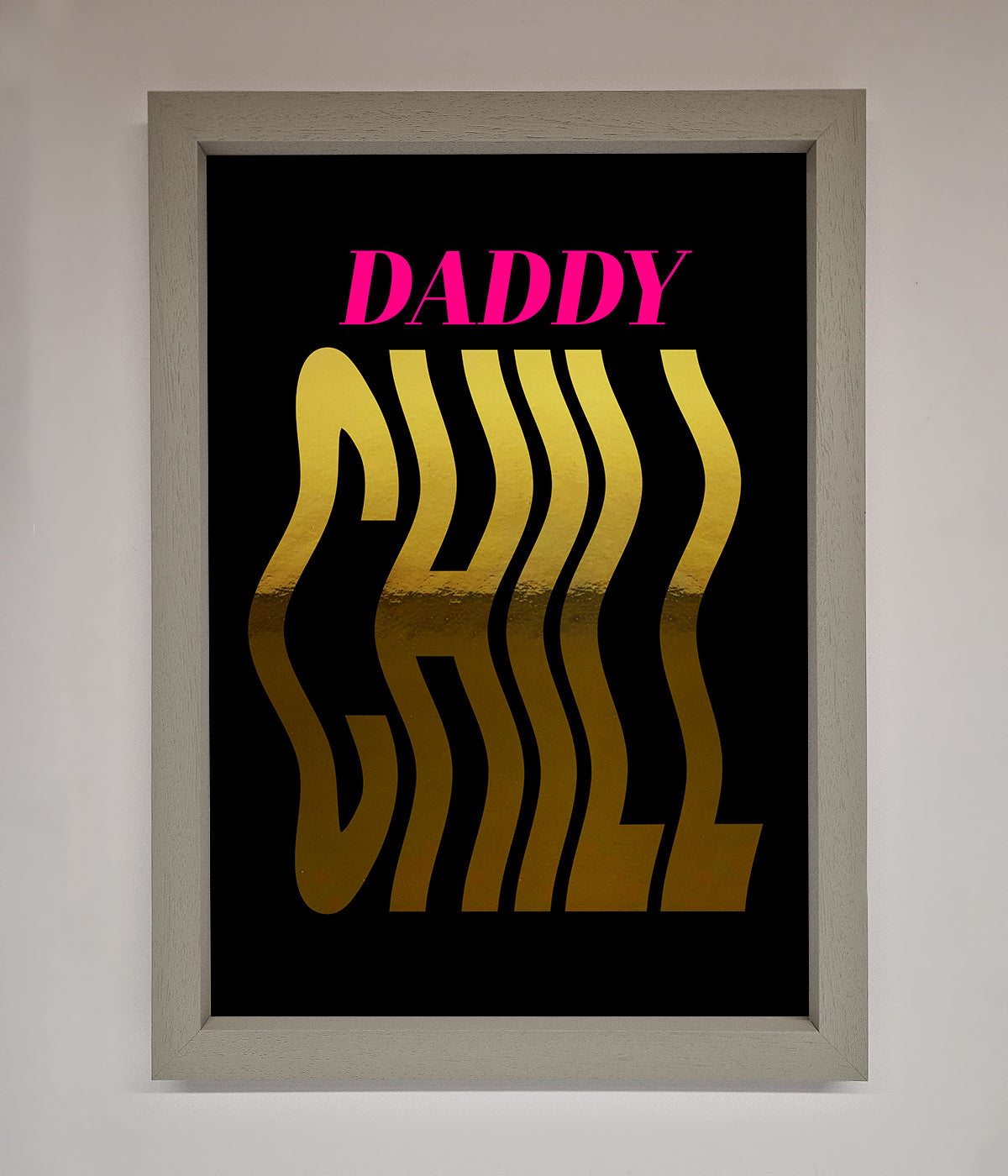 Daddy Chill Foil Print print