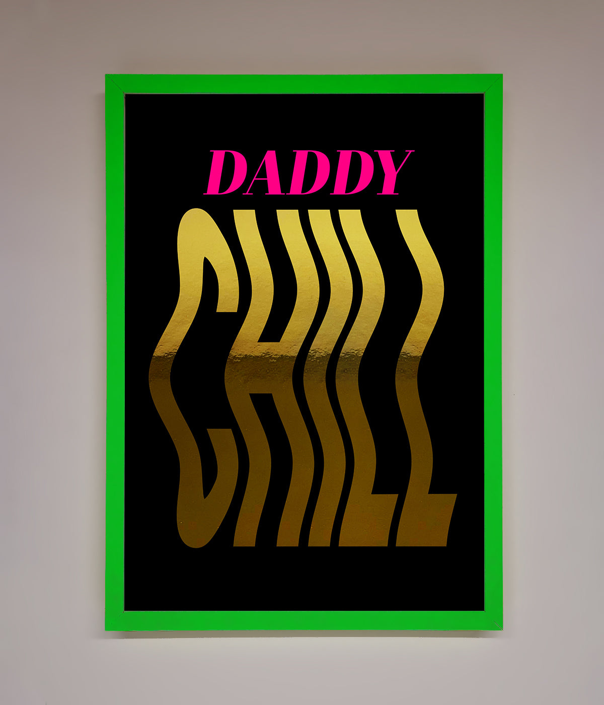 Daddy Chill Foil Print print