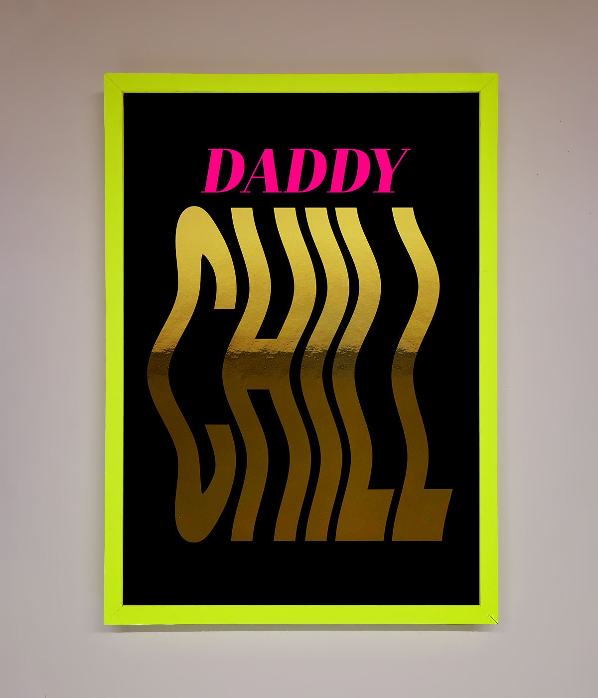 Daddy Chill Foil Print print