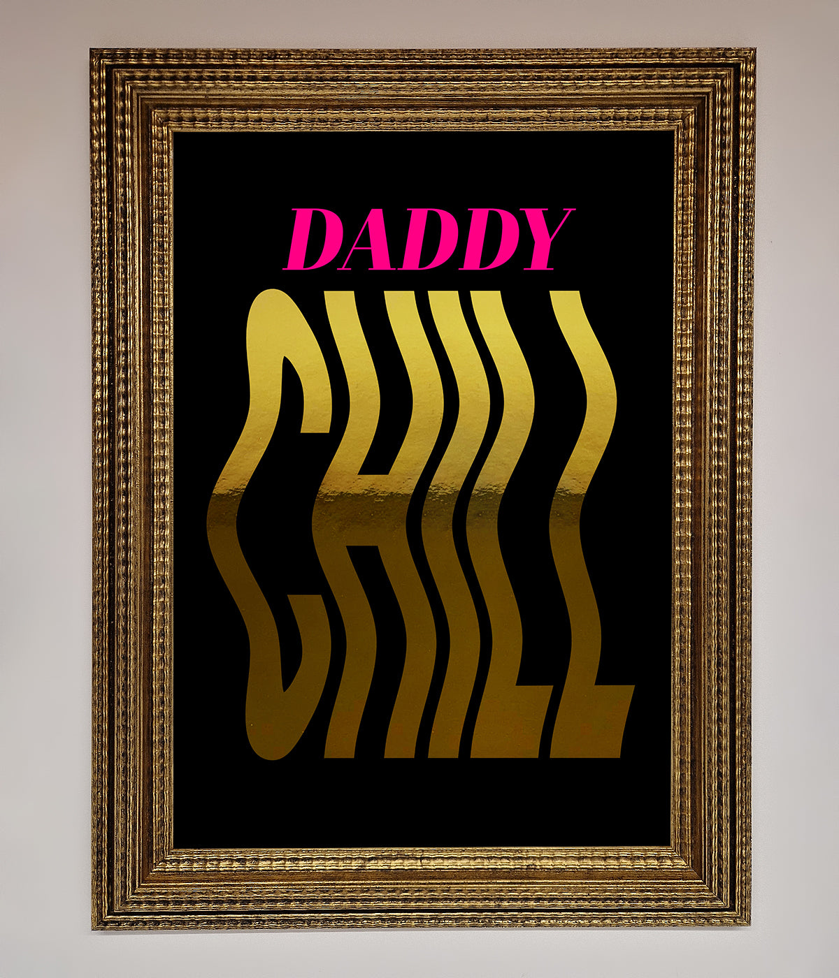 Daddy Chill Foil Print print