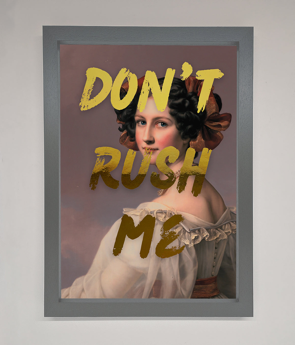 Dont Rush Me Foil Print print