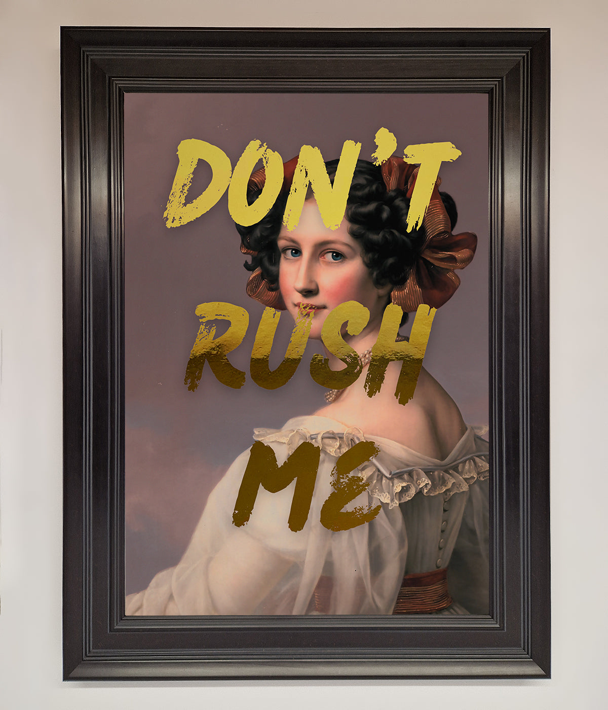 Dont Rush Me Foil Print print