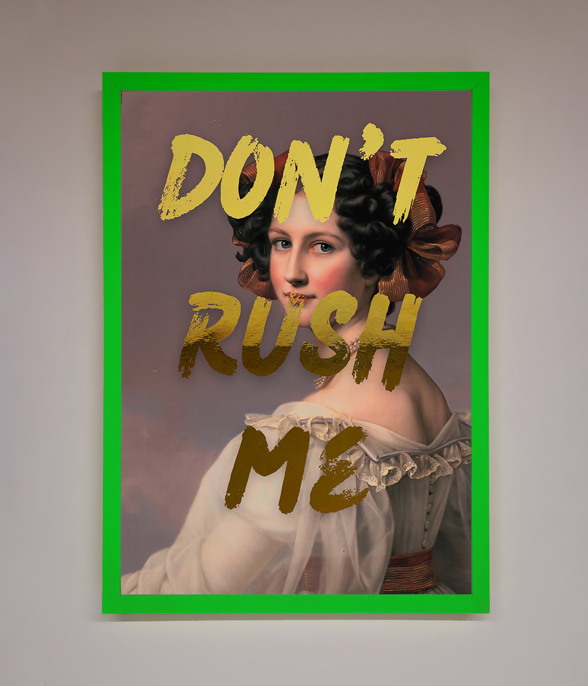 Dont Rush Me Foil Print print