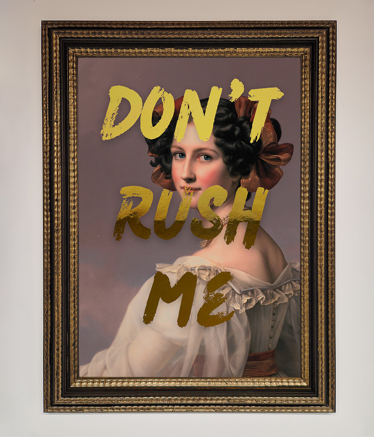 Dont Rush Me Foil Print print