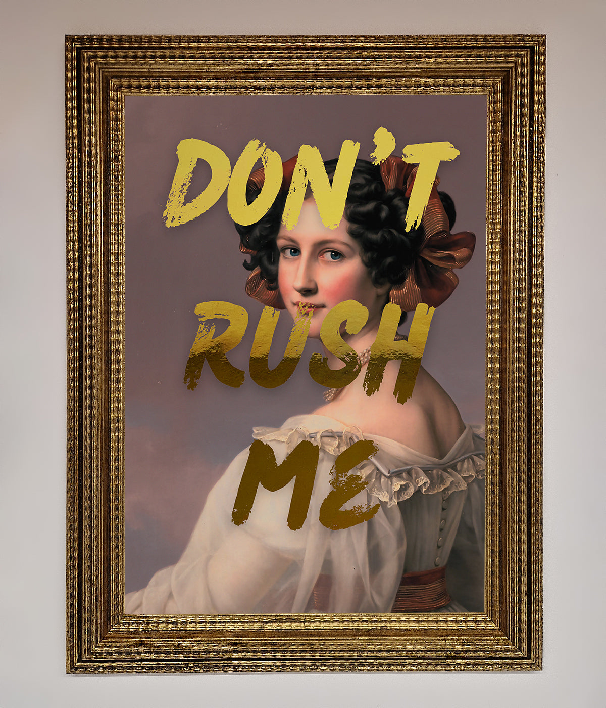 Dont Rush Me Foil Print print