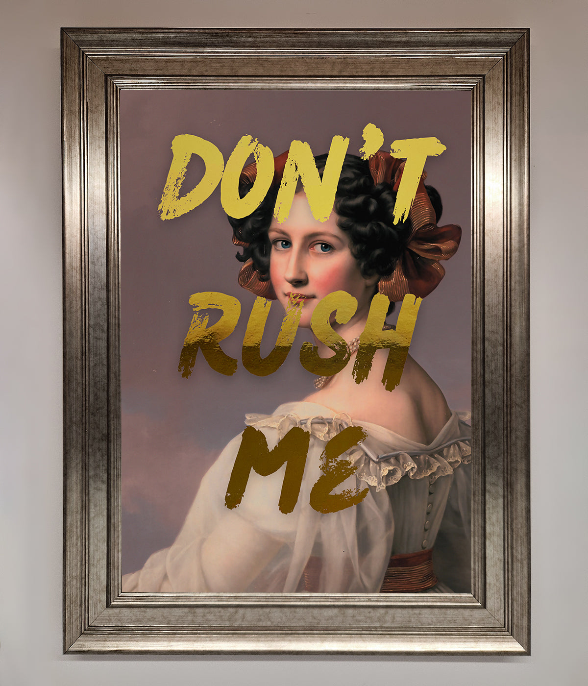 Dont Rush Me Foil Print print