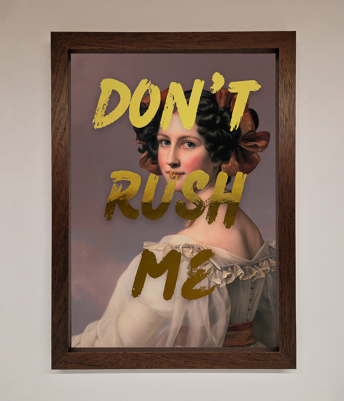 Dont Rush Me Foil Print print