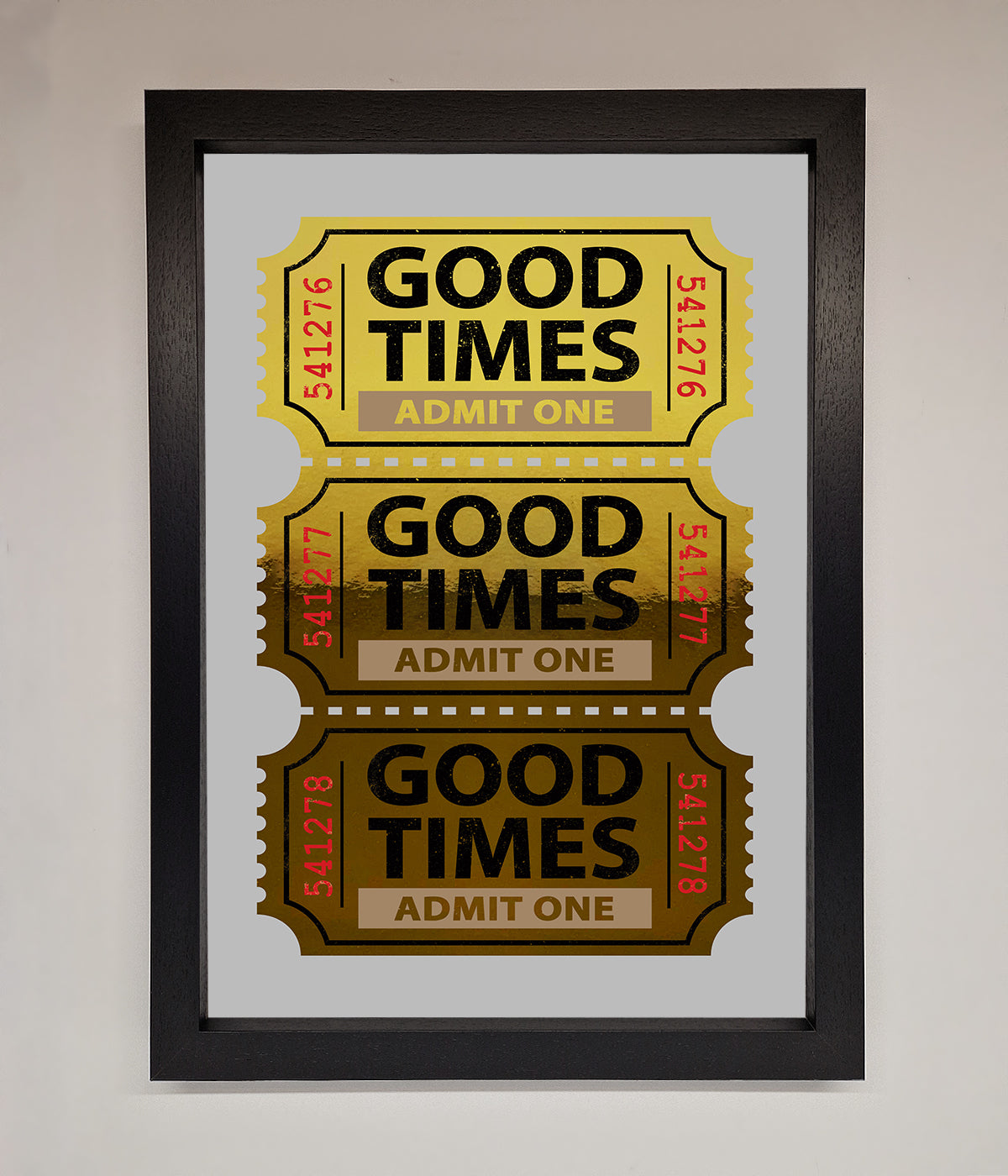 Good Times Tickets Foil Print print