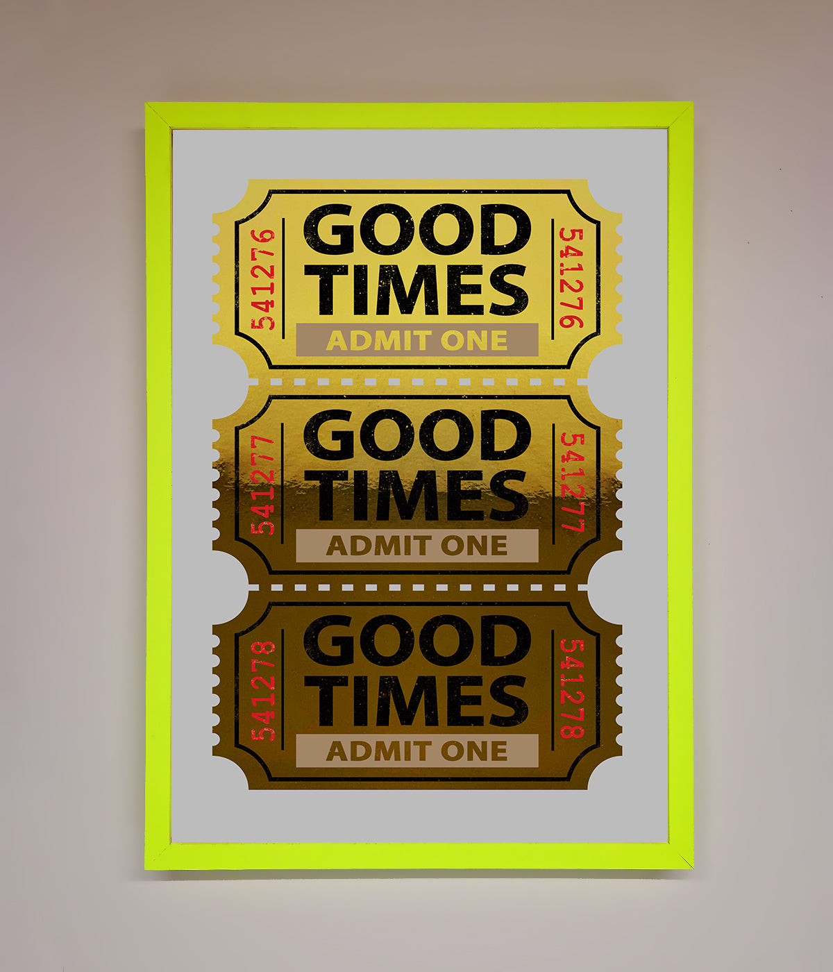 Good Times Tickets Foil Print print