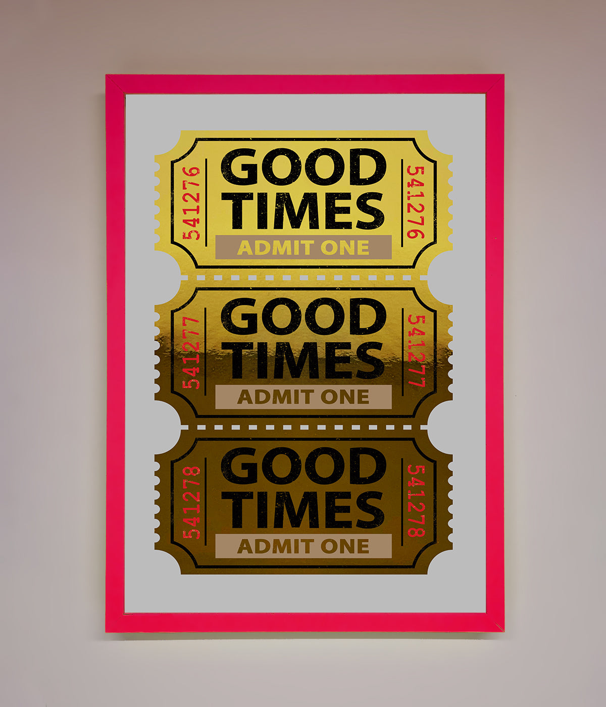 Good Times Tickets Foil Print print