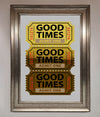 Good Times Tickets Foil Print print