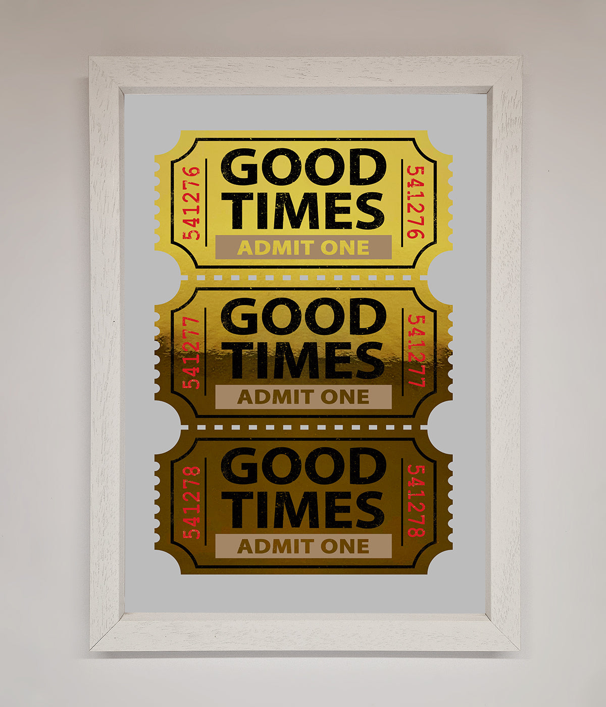 Good Times Tickets Foil Print print