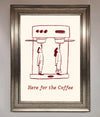 Here For The Coffee Framed Print with stylish design and humorous text.