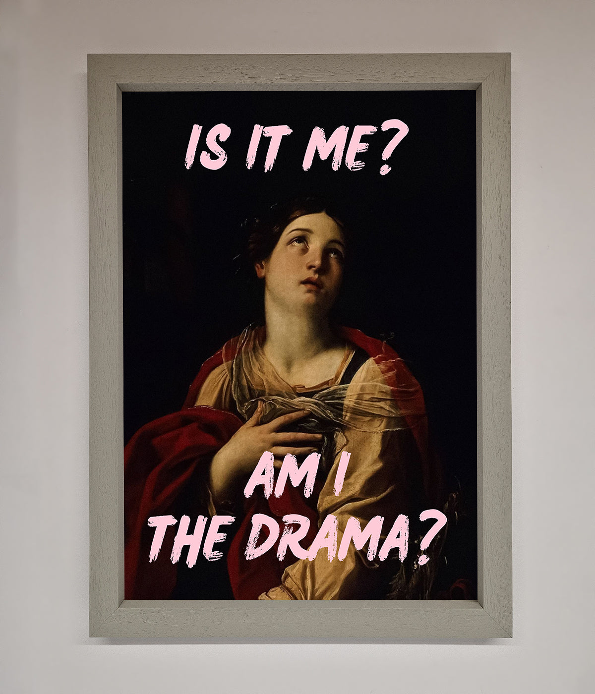 Is It Me Am I The Drama framed print with artistic design.