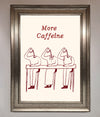 More Caffeine Framed Wall Art print