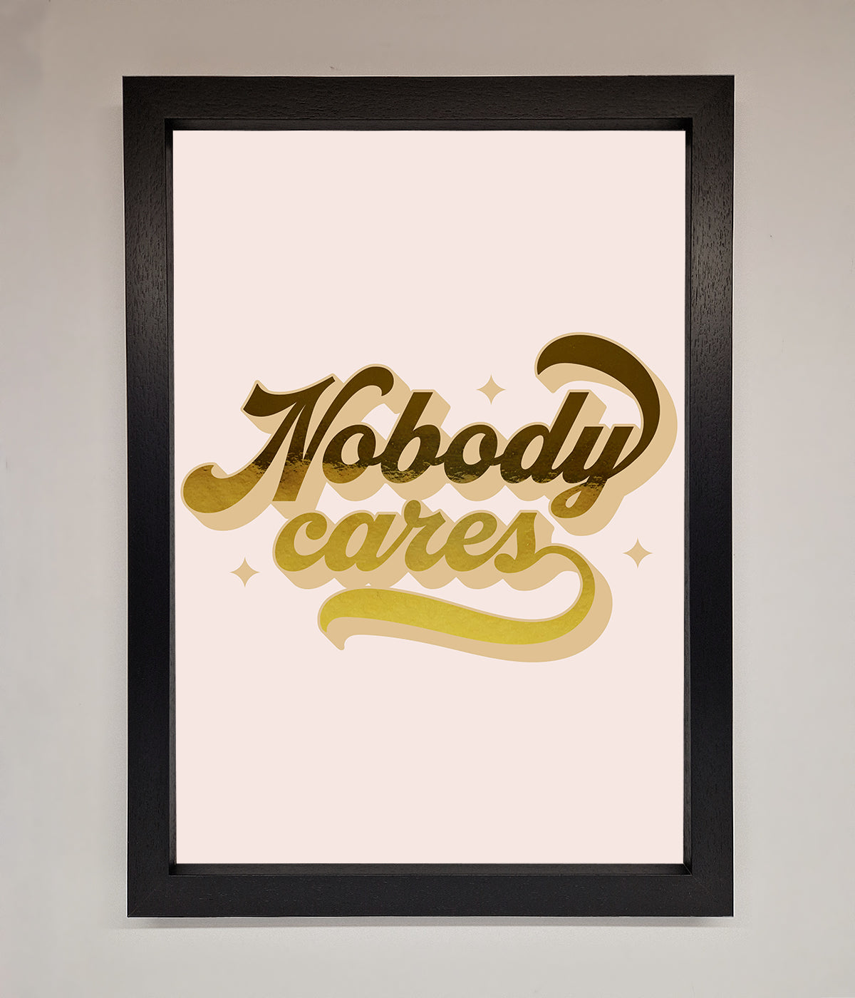 Nobody Cares Foil Print print