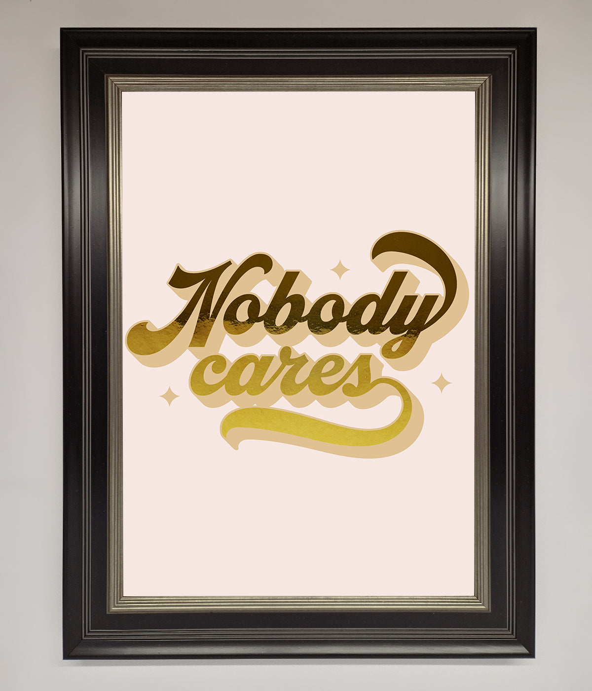 Nobody Cares Foil Print print