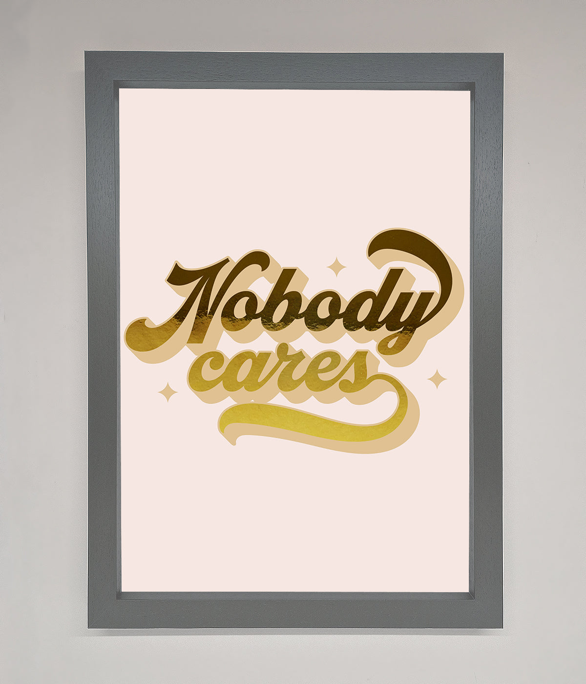 Nobody Cares Foil Print print