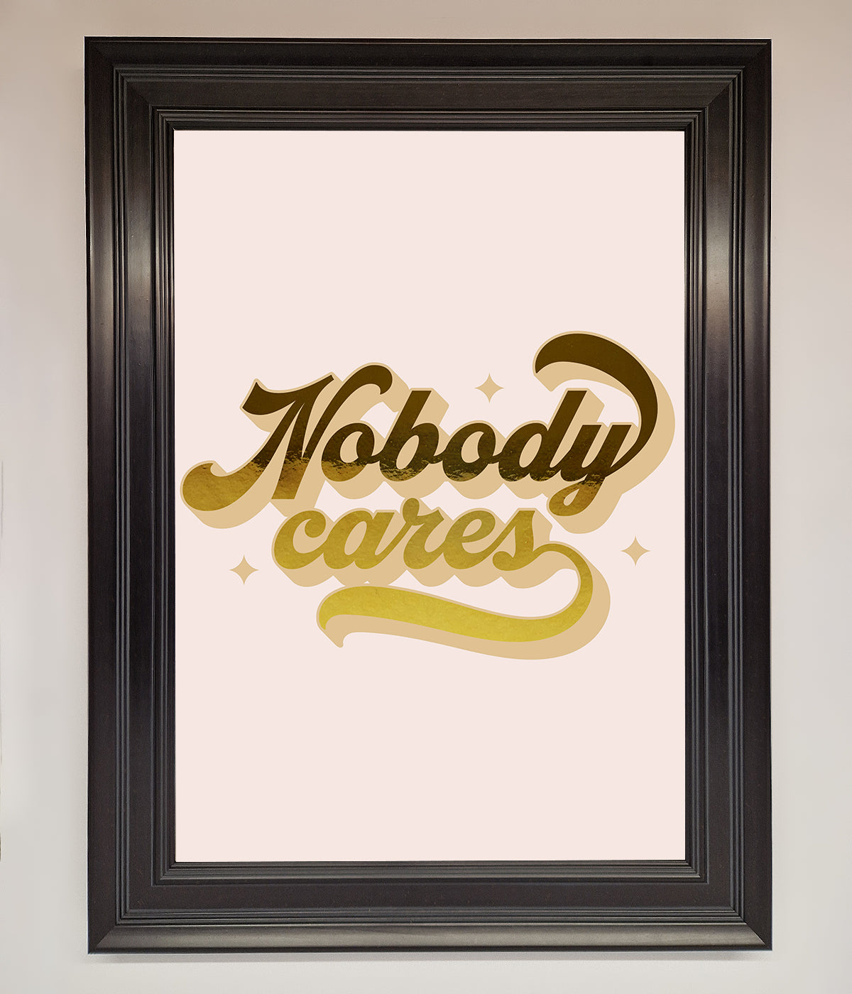 Nobody Cares Foil Print print