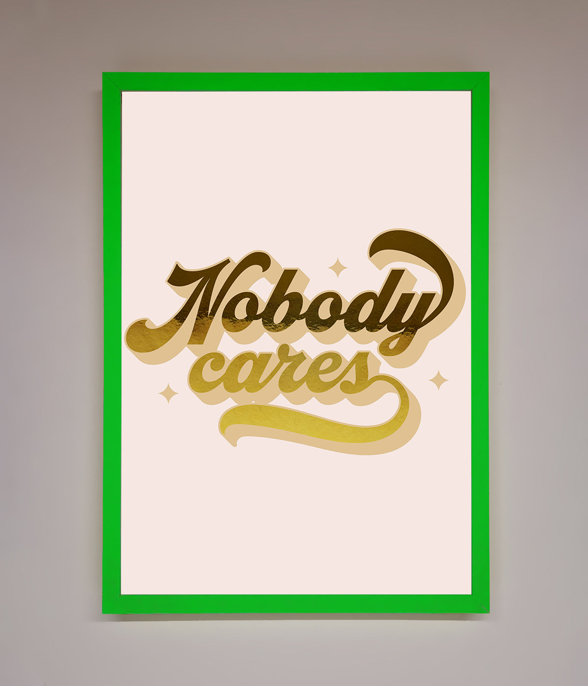 Nobody Cares Foil Print print