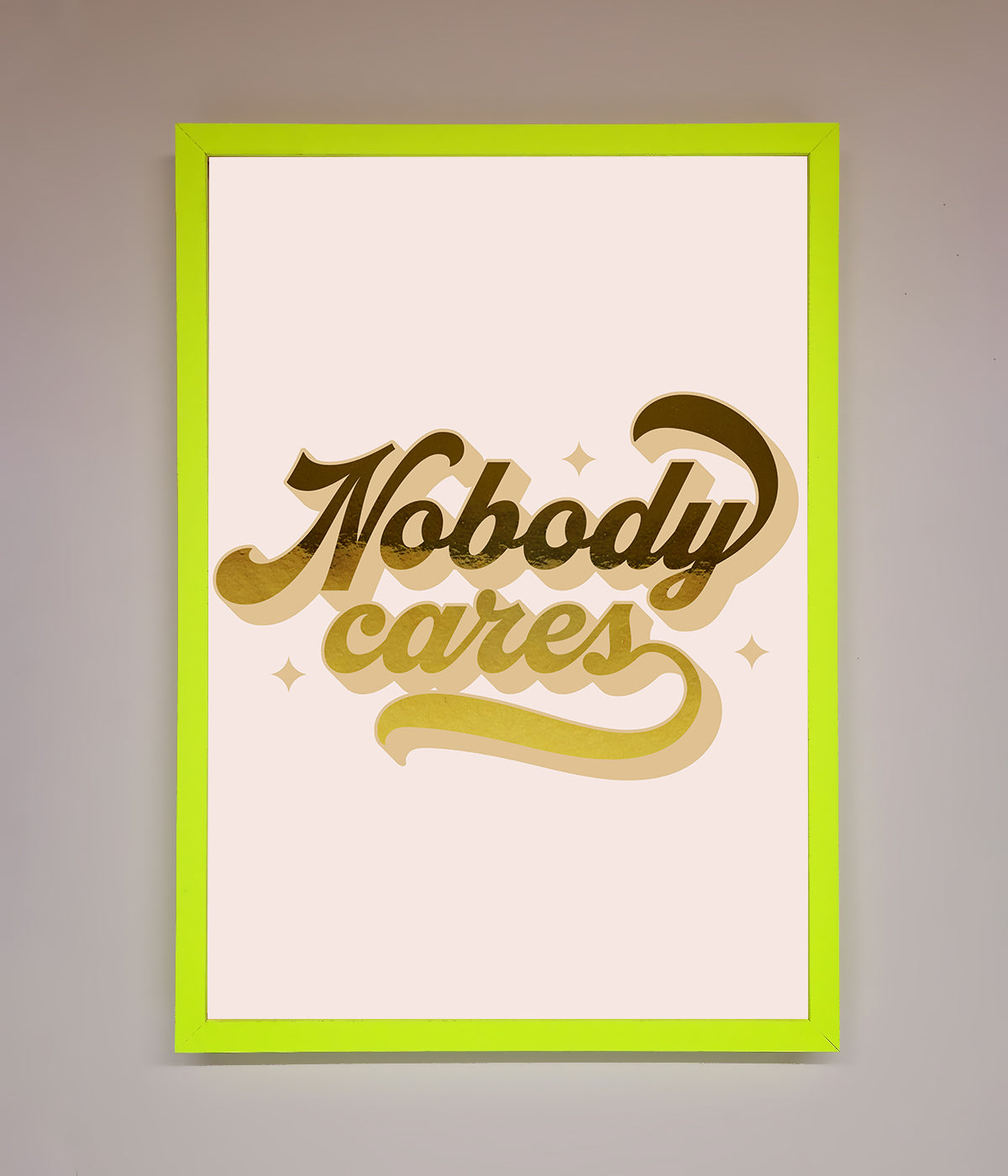 Nobody Cares Foil Print print