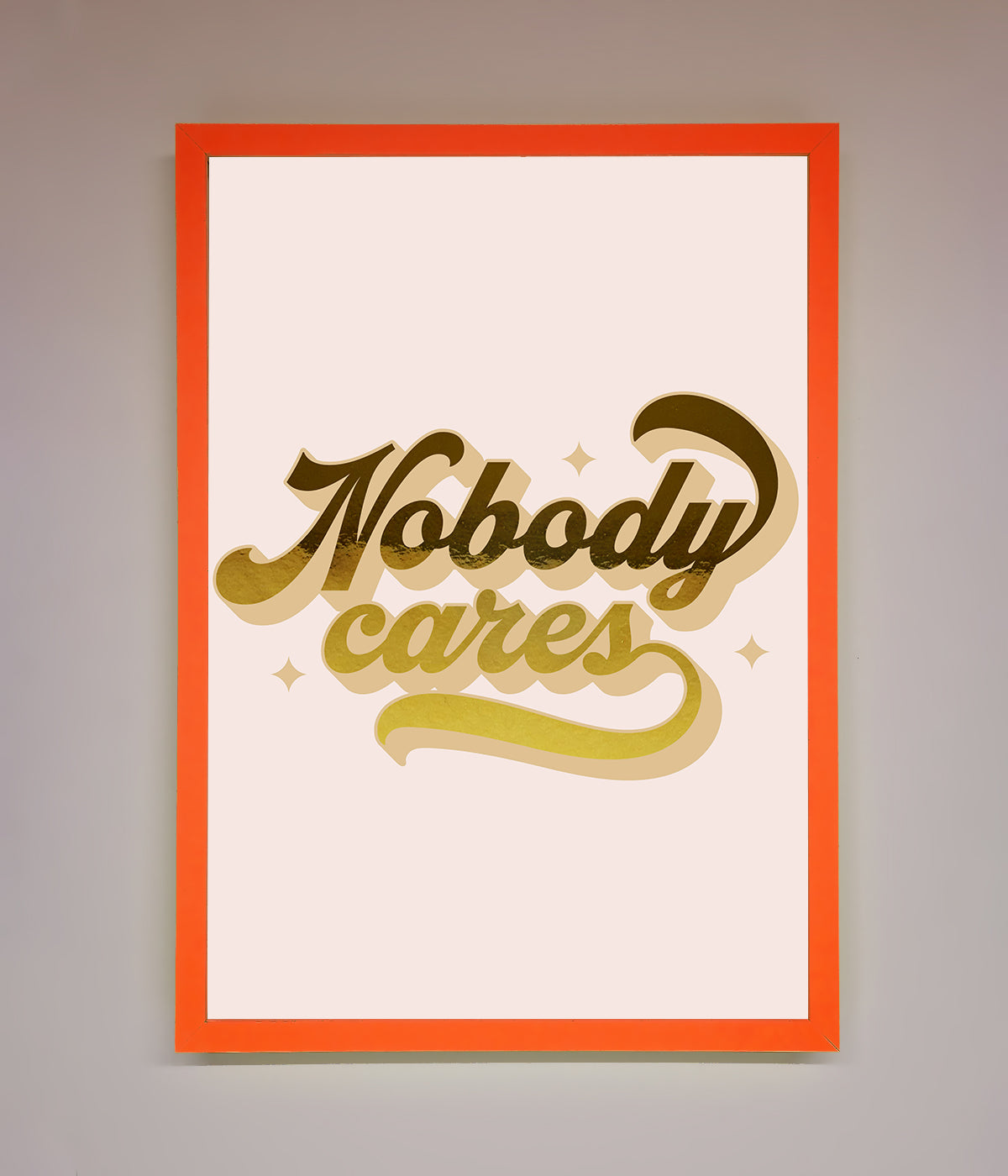 Nobody Cares Foil Print print