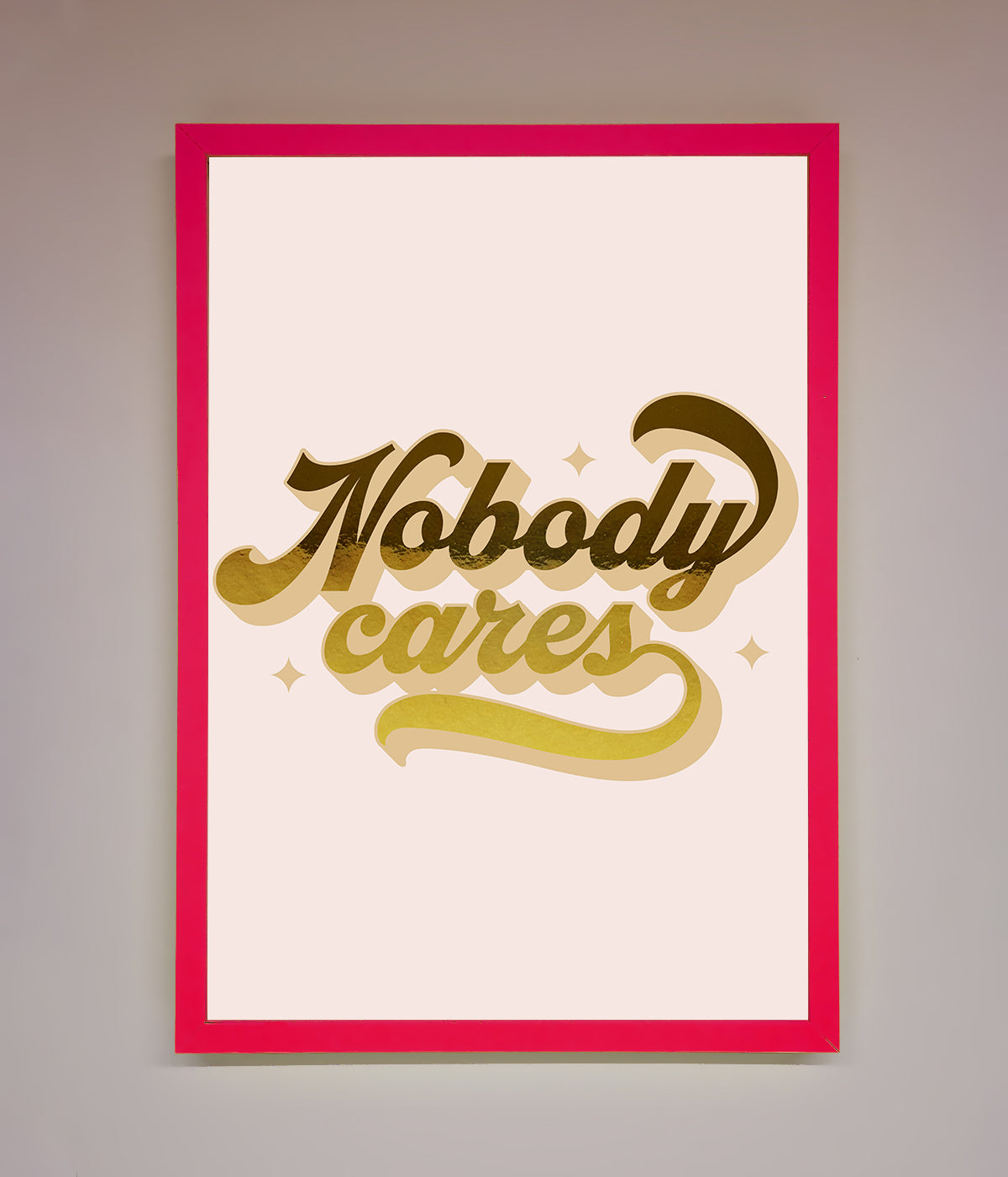 Nobody Cares Foil Print print