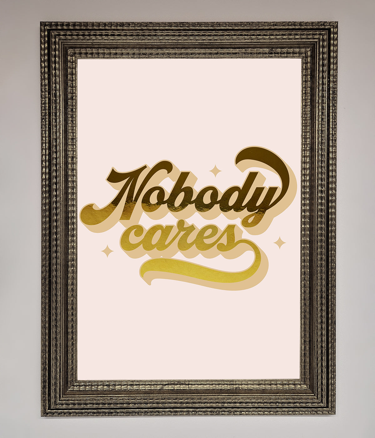 Nobody Cares Foil Print print