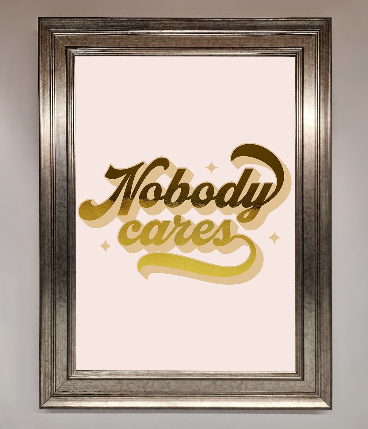 Nobody Cares Foil Print print