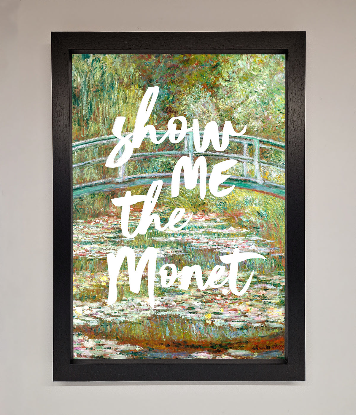 Show Me The Monet Framed Poster print