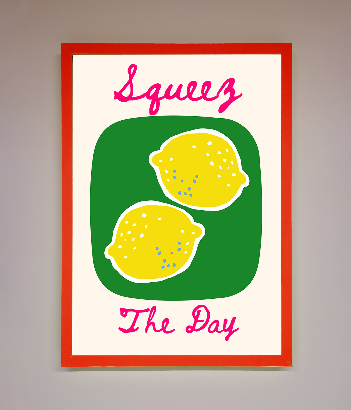 Squeeze The Day Framed Poster print