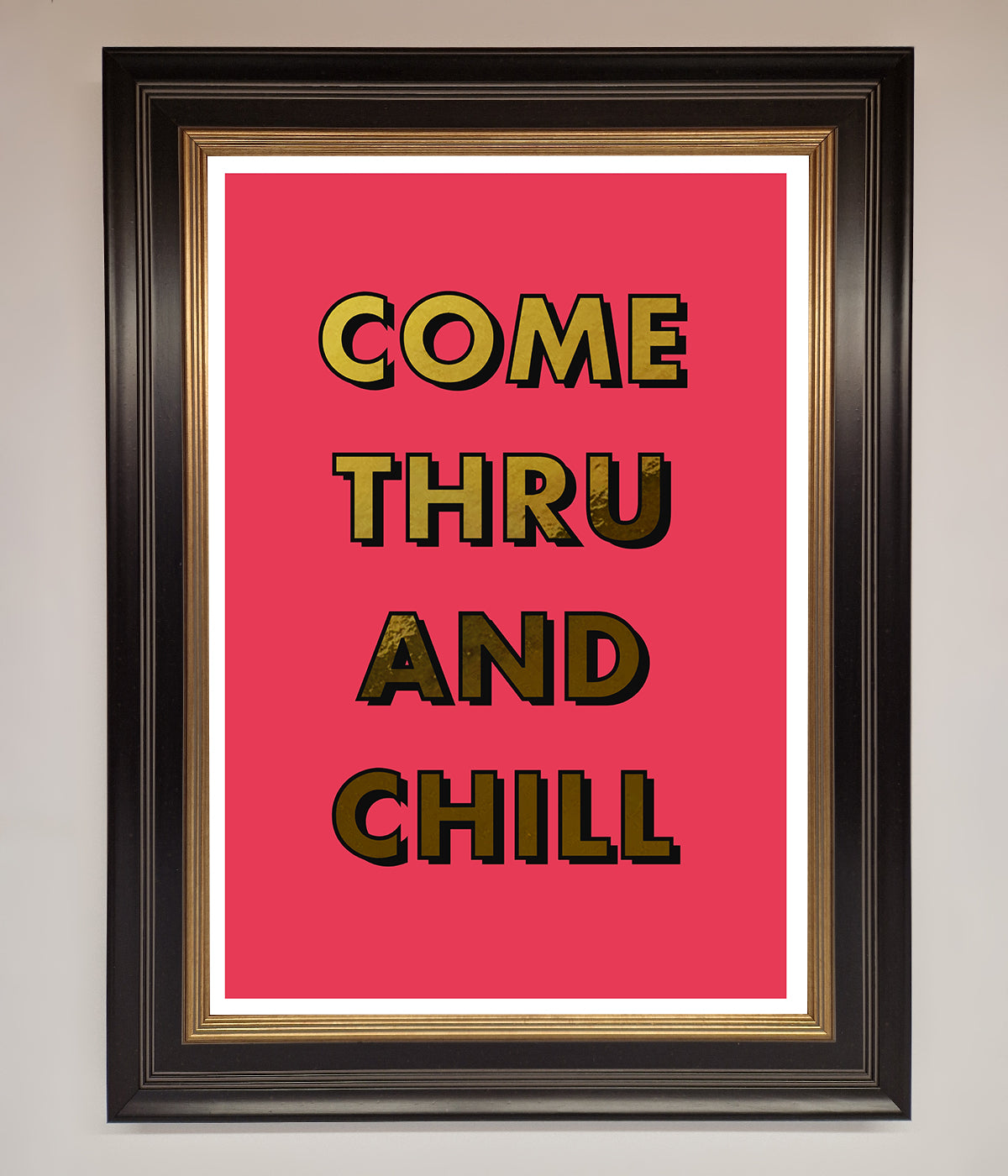 Come Thru And Chill Foil Print print