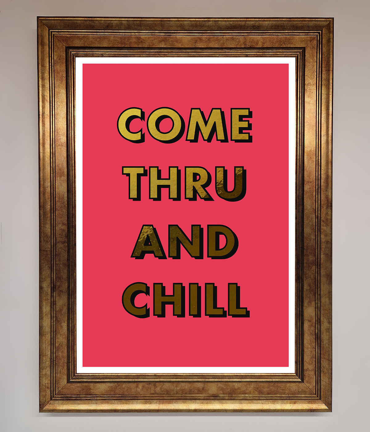 Come Thru And Chill Foil Print print