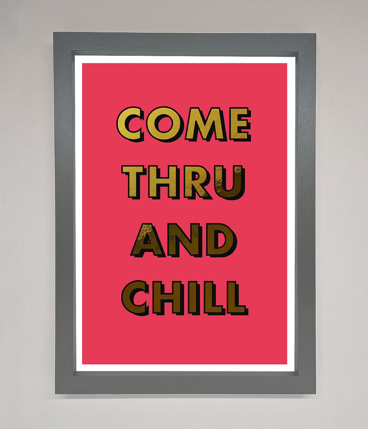 Come Thru And Chill Foil Print print