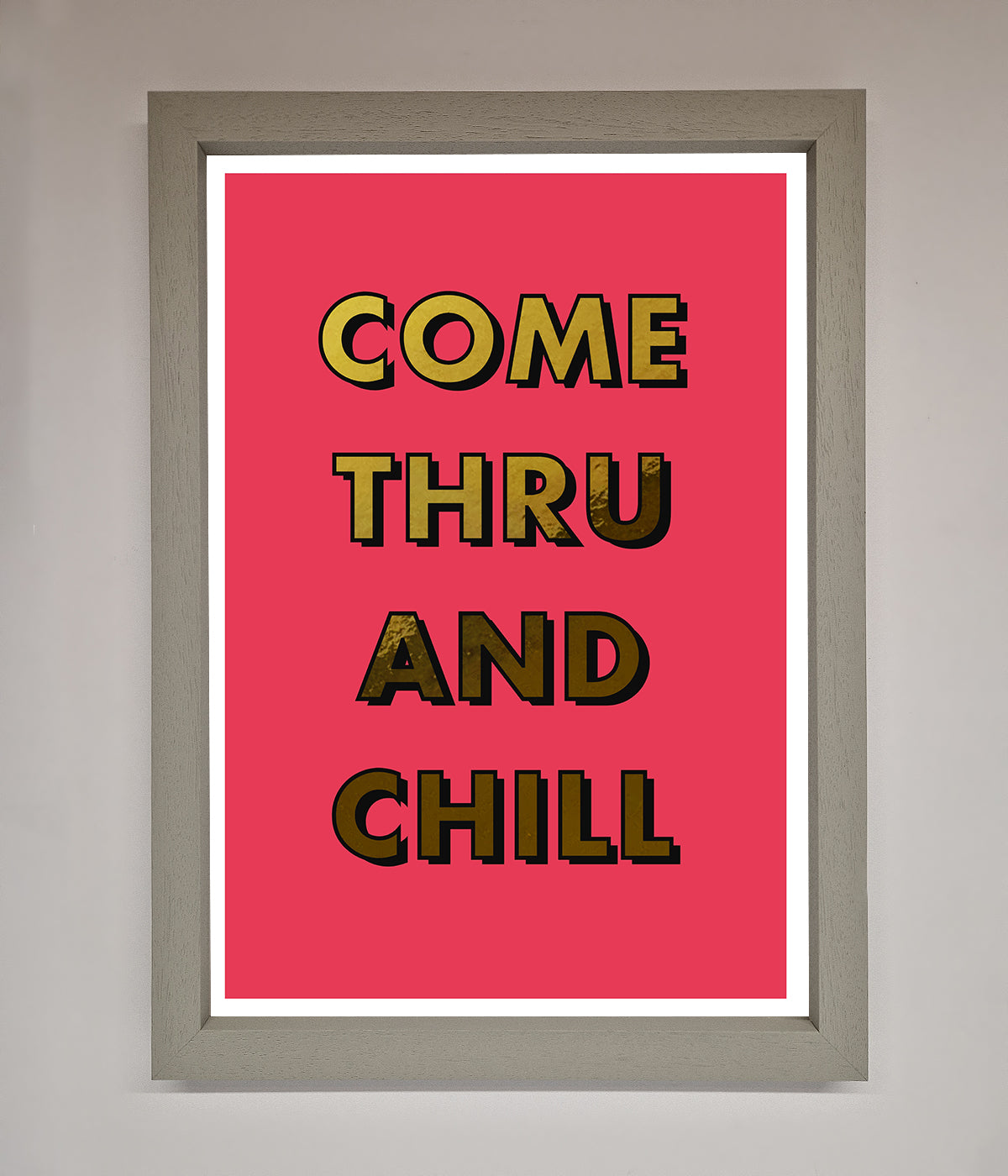 Come Thru And Chill Foil Print print