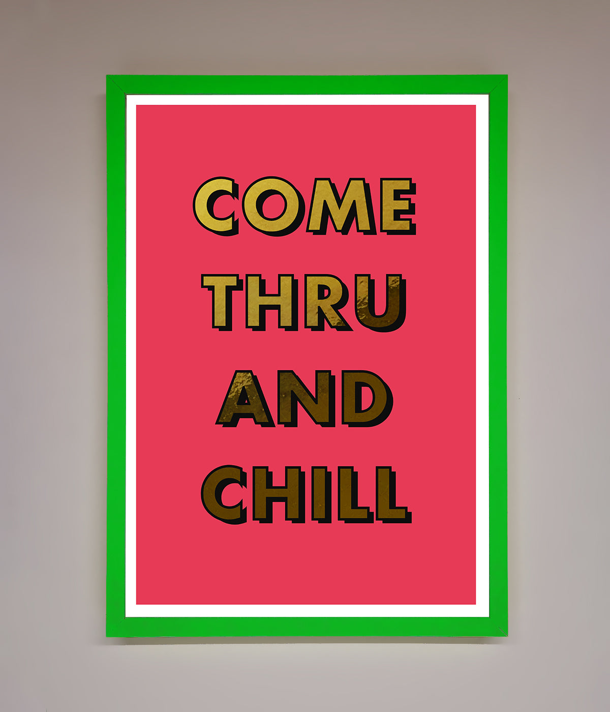 Come Thru And Chill Foil Print print