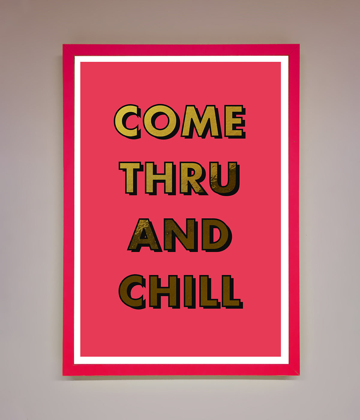 Come Thru And Chill Foil Print print