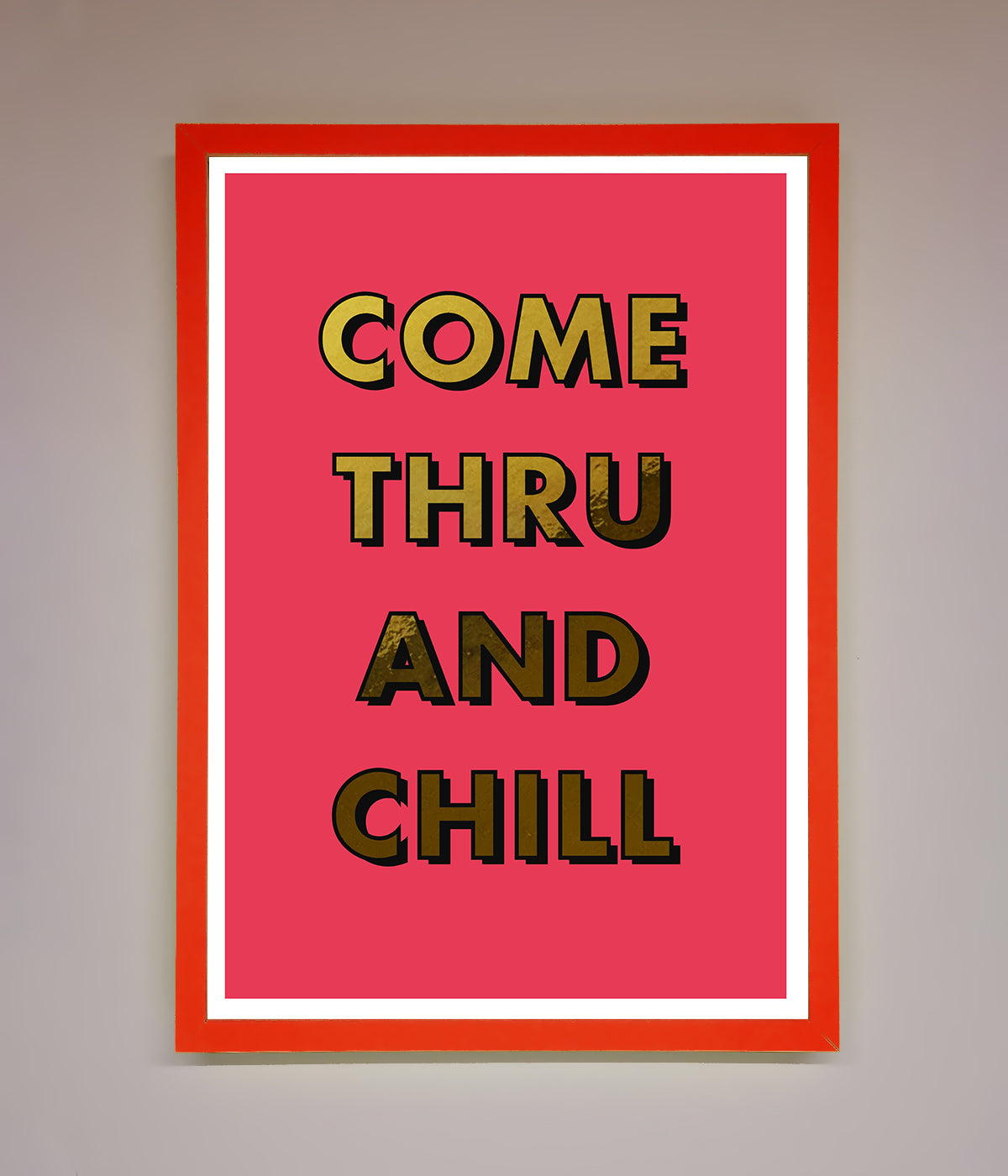 Come Thru And Chill Foil Print print