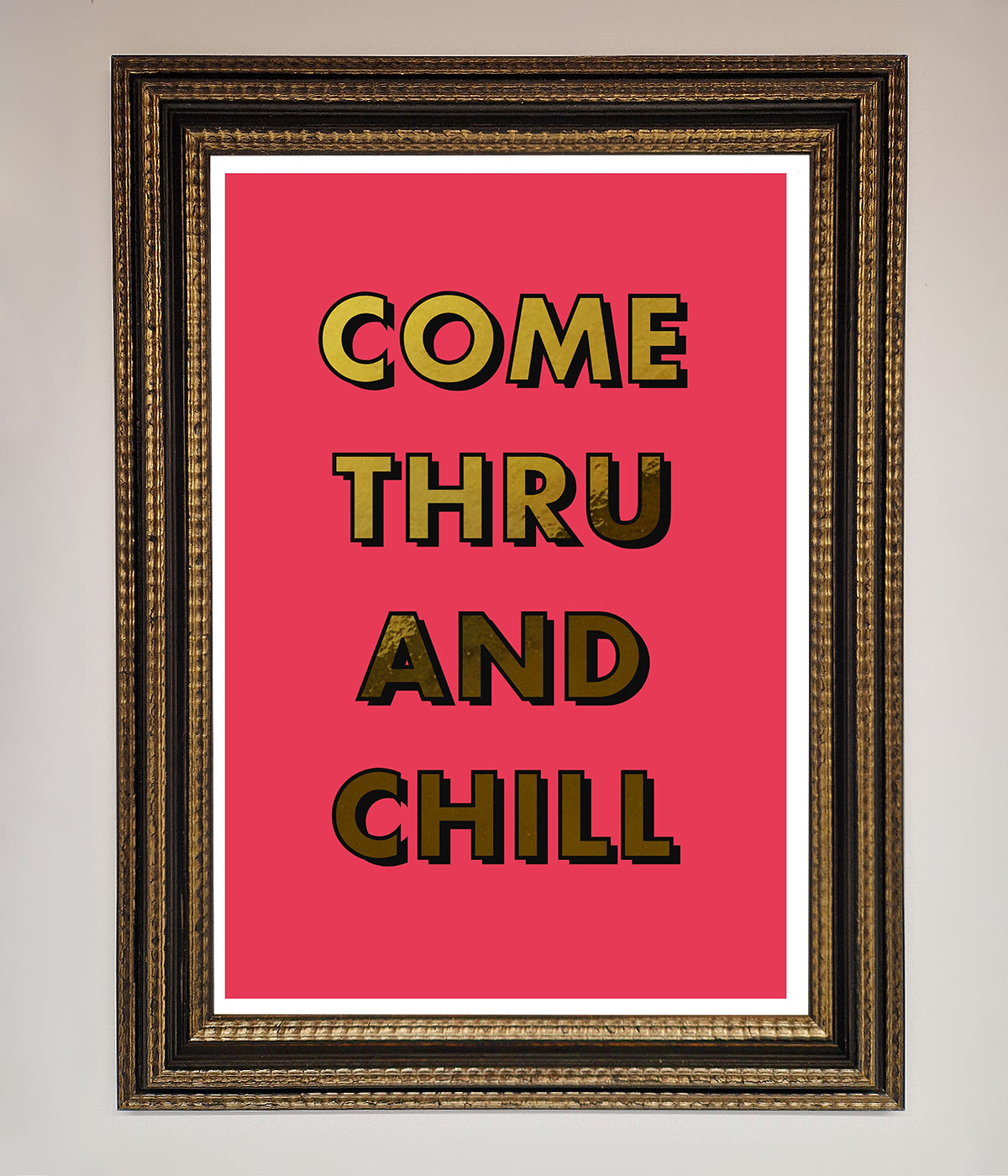 Come Thru And Chill Foil Print print