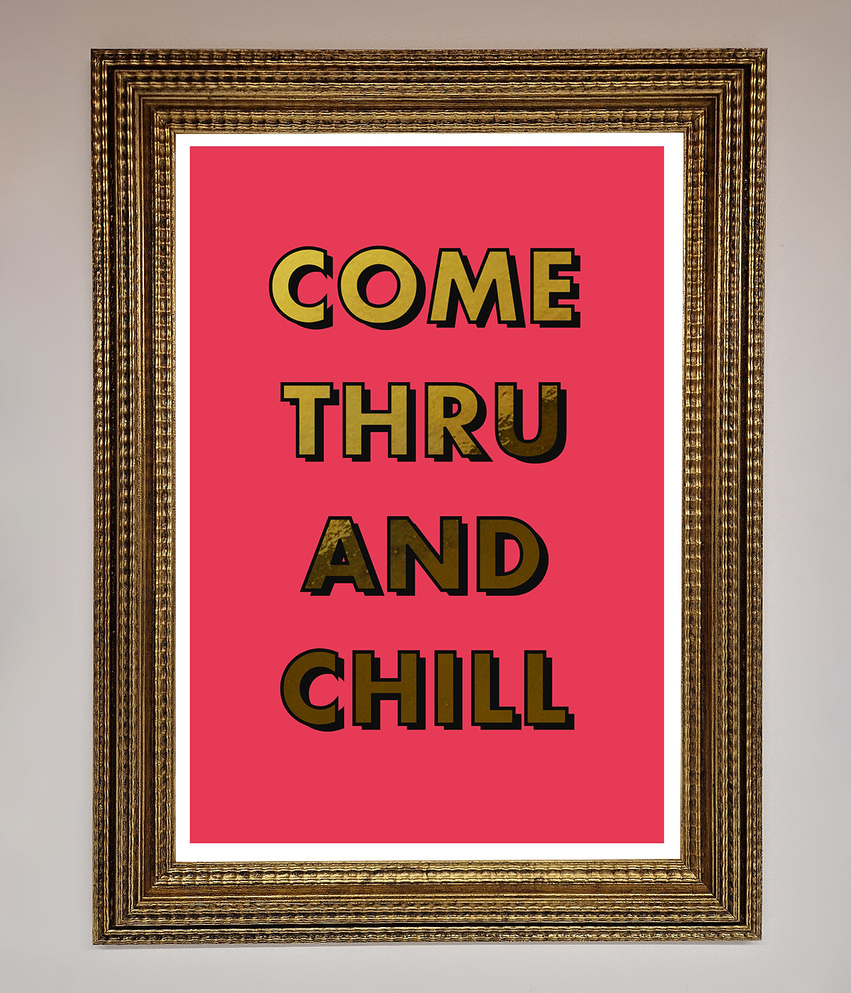 Come Thru And Chill Foil Print print