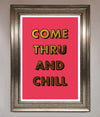 Come Thru And Chill Foil Print print