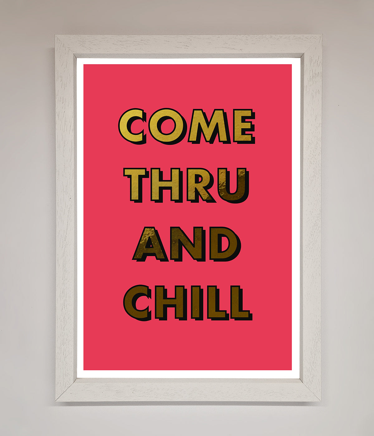 Come Thru And Chill Foil Print print