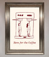 Here For The Coffee Framed Print - Zestio
